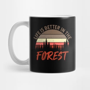 Life Is Better In The Forest - Perfect Gift For Nature Lovers Mug